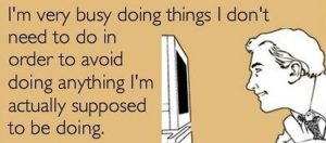 I'm very busy doing things I don't need to