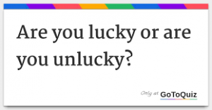 lucky - are you